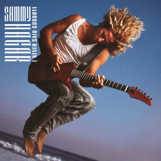 Sammy Hagar - I Never Said Goodbye