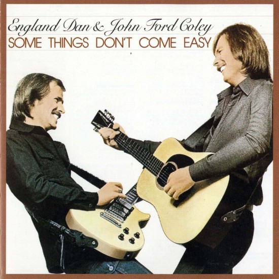England Dan & John Ford Coley - Some Things Dont Come Easy